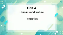 Unit 5 Humans and nature Lesson 1 Topic talk-課件-高一英語北師大版（2019）必修2