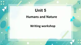 unit 5 Humans and nature Writing workshop-課件-高一英語北師大版（2019）必修2