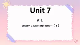 Unit7ArtLesson1Masterpieces（1）-课件-北师大版（2019）必修第三册