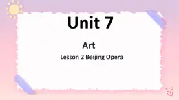 Unit7ArtLesson2BeijingOpera课件-高中英语北师大版（2019）必修第三册