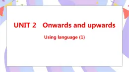 Unit 2 Onwards and upwards Using language(1)課件