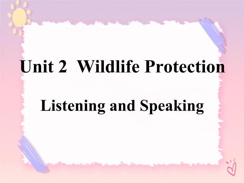 Unit 2 Wildlife Protection  Listening and Speaking 课件01