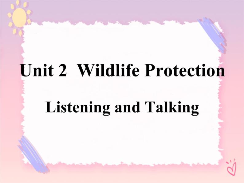 Unit 2 Wildlife Protection Listening and Talking 课件01