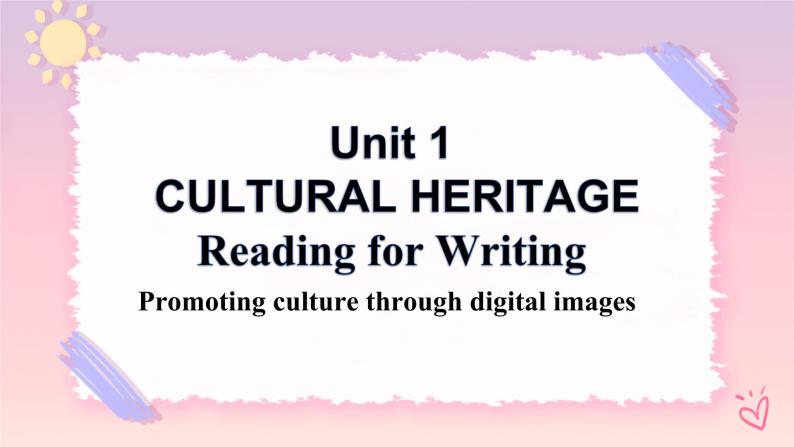 Unit 1 Cultural HeritageReading for Writing 课件01