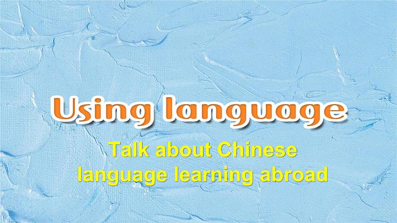 Unit 2 Bridging Cultures Using language 课件02