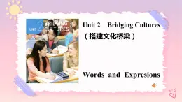 Unit 2 Bridging Cultures  Words and Expresions 课件