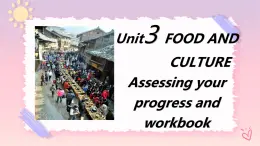 Unit 3 Food and Culture  Assessing your progress and Workbook 課件