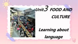 Unit 3 Food and Culture  Learning about language 課件
