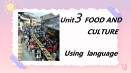 Unit 3 Food and Culture  Using language 課件