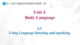 4.3 unit4 Body Language  Using Language-Listening and Speaking-高二英語 課件+練習(xí)（人教版2019選擇性必修第一冊）