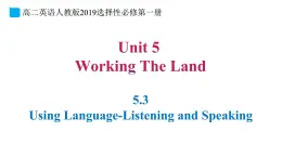 5.3 Unit5 Working the Land Using Language-Listening and Speaking-高二英語 課件+練習(xí)（人教版2019選擇性必修第一冊）