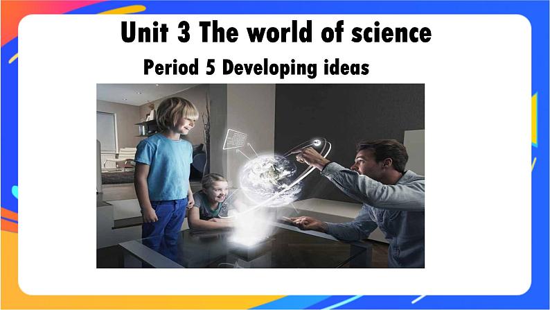 Unit 3 Developing ideas 课件01