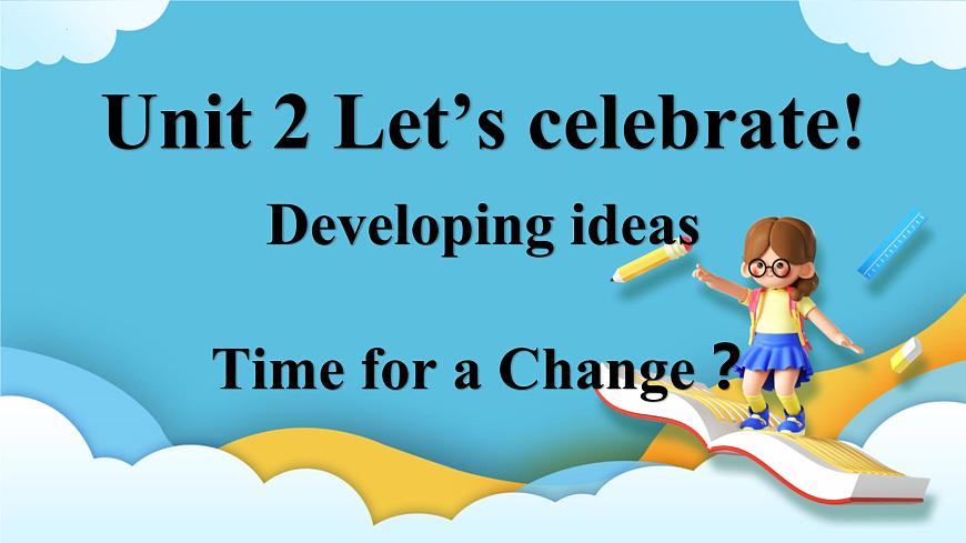 Unit 2 Let 's celebrate第三課時(shí)Developing ideas課件第1頁