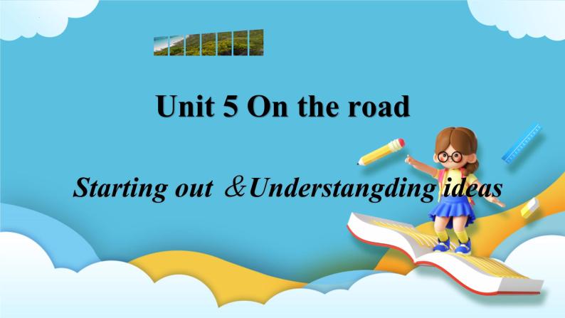Unit 5 On the road第一课时Stating out&understanding ideas课件01