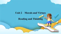 Unit 2 Morals and Virtues  Reading and Thinking 课件