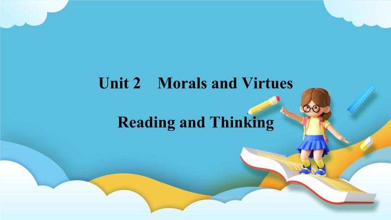 Unit 2 Morals and Virtues  Reading and Thinking 课件01