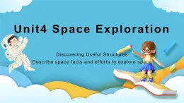 Unit 4 Space Exploration Discovering Useful Structures 课件