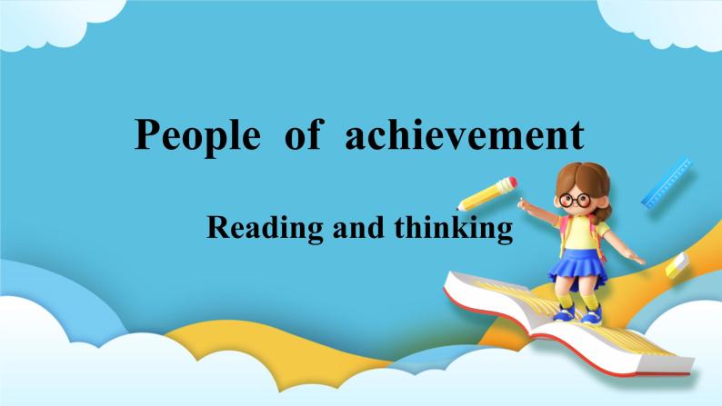 Unit 1 People of Achievement Reading and Thinking课件01