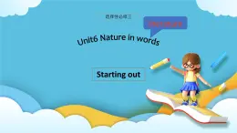 Unit 6 Nature in words starting out 课件