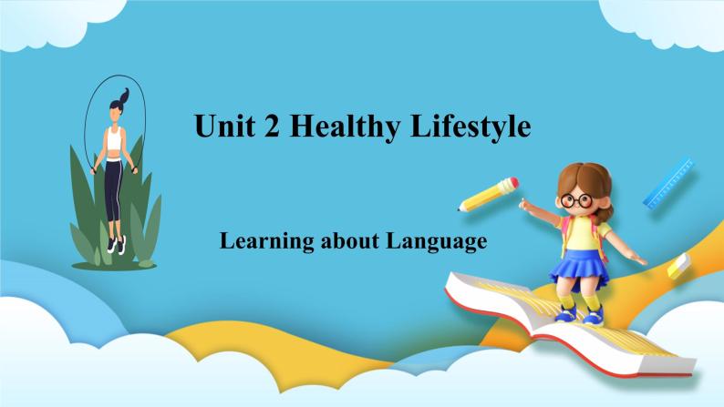 Unit 2 Healthy Lifestyle Learning about Language 课件＋练习（教师版＋学生版）01