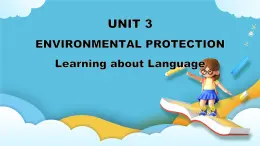 Unit 3 Environmental Protection Learning about Language 课件＋练习（教师版＋学生版）