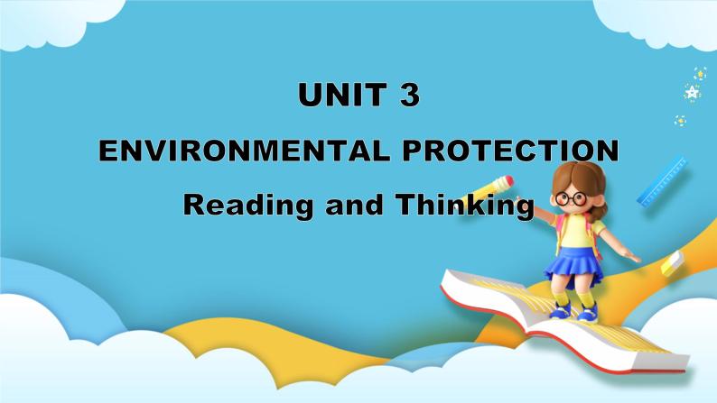 Unit 3 Environmental Protection Reading and Thinking 课件＋练习（教师版＋学生版）01