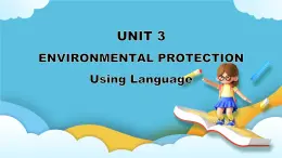 Unit 3 Environmental Protection Using Language 课件＋练习（教师版＋学生版）