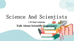 1.3UNIT 1　SCIENCE AND SCIENTISTS Using Language 課件+練習(xí)原卷+練習(xí)解析