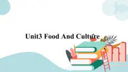 3.1 UNIT 3　FOOD AND CULTURE ReadingAnd Thinking 課件+練習(xí)原卷+練習(xí)解析