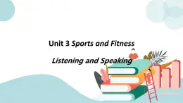 Unit 3 Listening and speaking 第一课时 课件