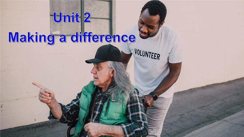 Unit 2 Making a Difference Developing ideas Reading 课件-2022-2023学年高中英语外研版(2019)必修第三册01
