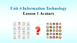 Unit 4 Information Technology Lesson 1 Avatars 课件-2022-2023学年高中英语北师大版（2019）必修第二册