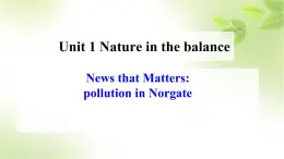 Unit 1 Nature in the+balance Extended Reading课件 2022-2023学年高中英语牛津译林版（2020）必修第三册