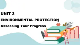 Unit 3 Environmental Protection Assessing Your Progress 课件＋练习（原卷＋解析卷）