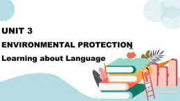 Unit 3 Environmental Protection Learning about Language 课件＋练习（原卷＋解析卷）