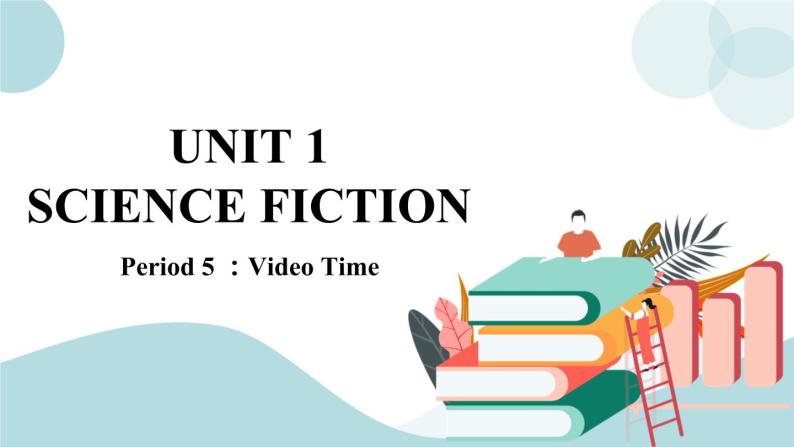 U1.Period 5 ：Video Time 课件+素材01