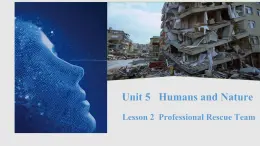 Unit 5 Lesson 2 Professional Rescue Team 课件-2022-2023学年高中英语北师大版（2019）必修第二册