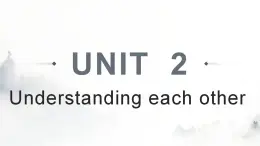 Unit 2 Understanding each other Reading 课件-2022-2023学年高中英语牛津译林版(2020)选择性必修第四册