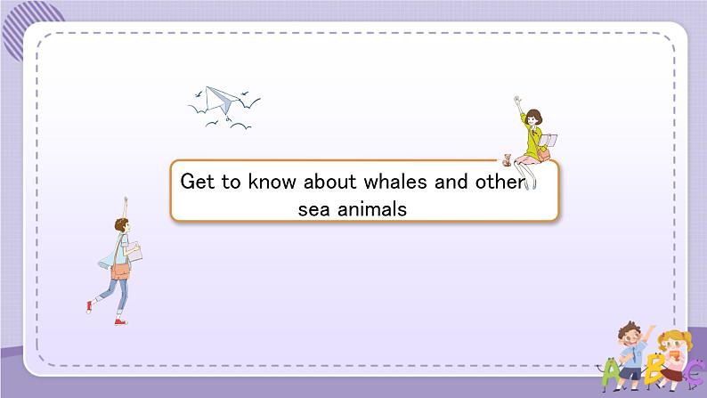 人教版高中英语选择性必修第四册·UNIT3 Using Language—Get to know about whales and other sea animals(课件PPT)02