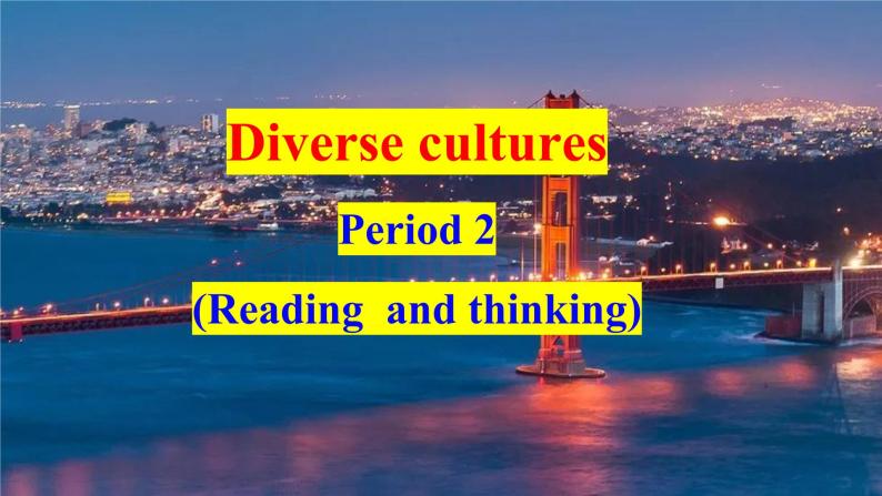 Unit 3 Diverse Cultures Reading and Thinking 课件-高中英语人教版（2019）必修第三册01