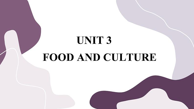 Unit 3 Food and Culture (第1课时)课件PPT第1页