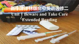 新牛津译林版高中英语选修二Unit1Beware and Take Care-Extended Reading课件