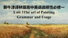 新牛津译林版高中英语选择性必修一Unit3The art of painting-Grammar and Usage课件