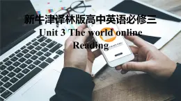 新牛津译林版高中英语必修三Unit3 TheWorld Online-Reading课件