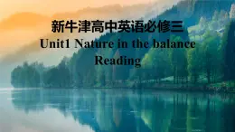 新牛津译林高中英语必修三Unit1 Nature in the balance-Reading课件