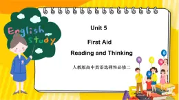大單元課件人教版高中英語選擇性必修二Unit 5《First Aid Reading and Thinking》課件