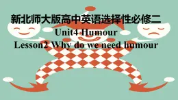 新北师大版高中英语选择性必修二Unit4Humour-Lesson2Why do we need humour课件