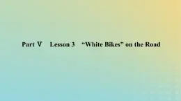 新教材2023版高中英语Unit8GreenLivingPartⅤLesson3“WhiteBikes”ontheRoad课件北师大版必修第三册