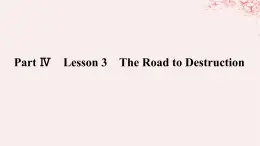 新教材2023版高中英语Unit3ConservationPartⅣLesson3TheRoadtoDestruction课件北师大版选择性必修第一册