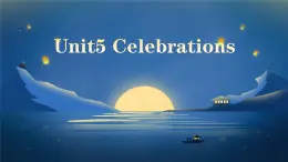 【中職專(zhuān)用】高中英語(yǔ) 高教版2021·基礎(chǔ)模塊1Unit5 Celebrations（課件+教案+練習(xí)）
